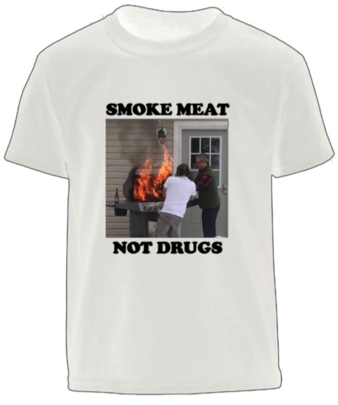 SMOKE MEAT NOT DRUGS T-SHIRT