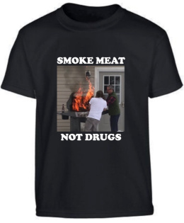 SMOKE MEAT NOT DRUGS T-SHIRT