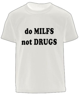 do MILFS not DRUGS T-SHIRT