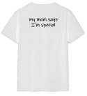 my mom says I'm special T-SHIRT